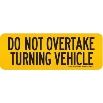 DO NOT OVERTAKE TURNING VEHICLE 300 x 100mm Class 1 Reflective Sign - Long Life Sticker